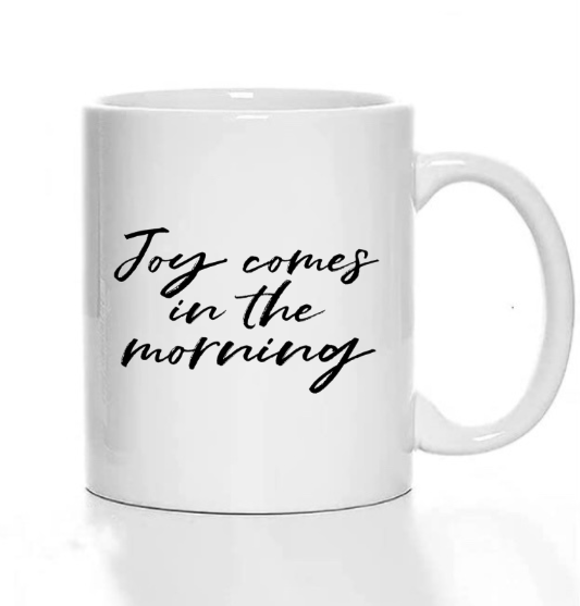Joy Comes in the Morning Coffee Mug